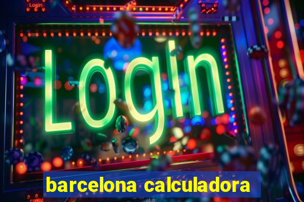 barcelona calculadora